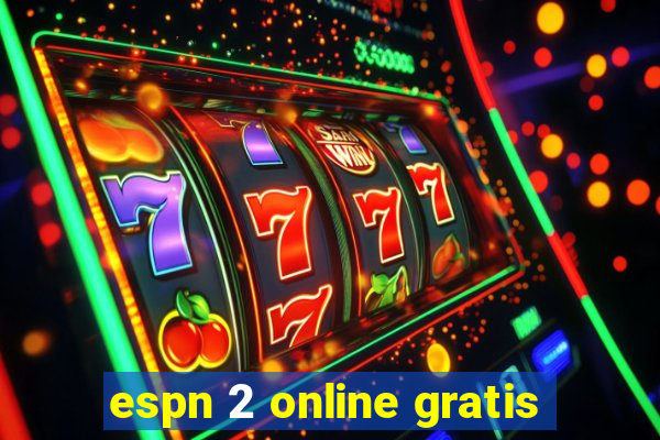 espn 2 online gratis